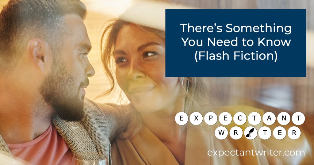 There's Something You Need to Know (Flash Fiction)